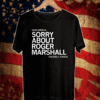 DEAR AMERICAN SORRY ABOUT ROGER MARSHALL SINCERELY KANSAS T-SHIRT
