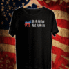 DO AS WE SAY NOT AS WE DO 2021 T-SHIRT