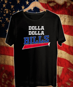 DOLLA DOLLA BUFFALO BILLS SHIRT