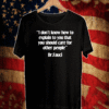 DR FAUCI I DON'T KNOW HOW TO EXPLAIN TO YOU THAT YOU SHOULD CARE FOR OTHER PEOPLE T-SHIRT