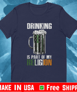 DRINKING IS PART OF MY RELIGION T-SHIRT