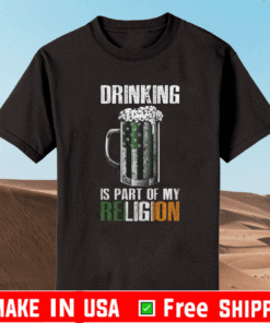 DRINKING IS PART OF MY RELIGION T-SHIRT