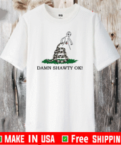 Damn Shawty Ok Official T-Shirt