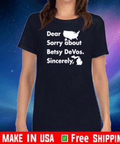 Dear America Sorry About Betsy Devos Sincerely 2021 T-Shirt