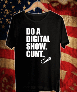 Do A Digital Show Cunt Micro Microphone T-Shirt
