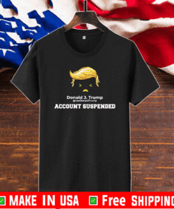 Donald J Trump Twitter Account Suspended permanent lock T-Shirt