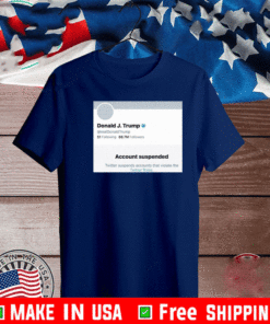 Donald J.Trump Account Suspended Twitter T-Shirt