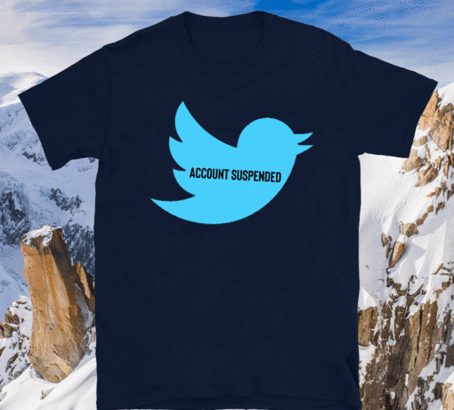 Donald Trump Twitter Account Suspended T-Shirt - #AccountSuspended#2021