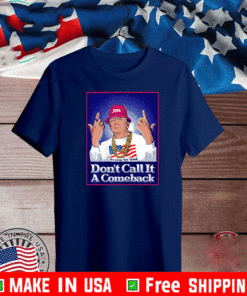 Don't Call It a Comeback T-Shirt