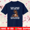 Don’t make me use my horse trainer voice T-Shirt