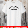 Don’t tweet at croots 2021 T-Shirt