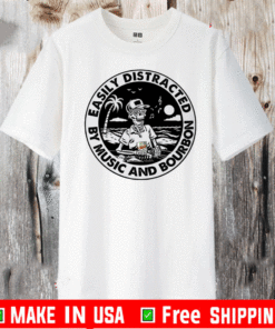Easily distracted by music and bourbon T-Shirt