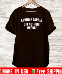 Enrique Tarrio Did Nothing Wrong T-Shirt