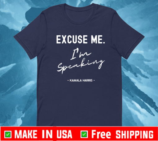 Excuse Me I'm Speaking Kamala Harris T-Shirt