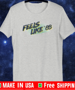 FEELS LIKE 88 2021 T-SHIRT