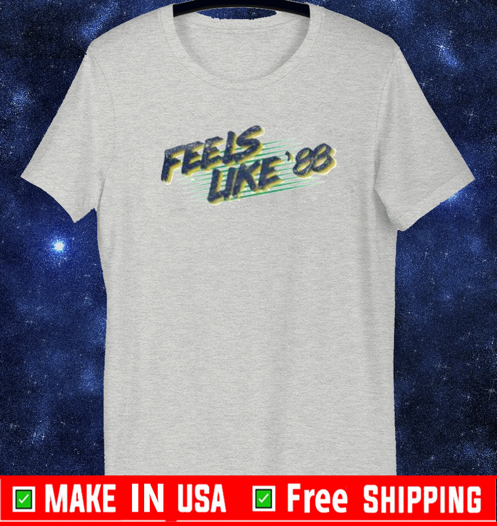 FEELS LIKE 88 2021 T-SHIRT