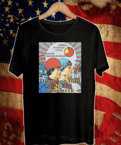 Fight For The 4-20-69 Work Week For T-Shirt