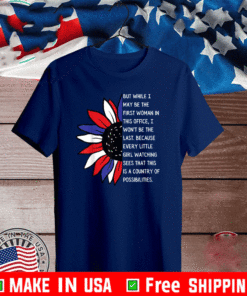 First Woman Madam VP Harris Quote Biden Inauguration 2021 T-Shirt