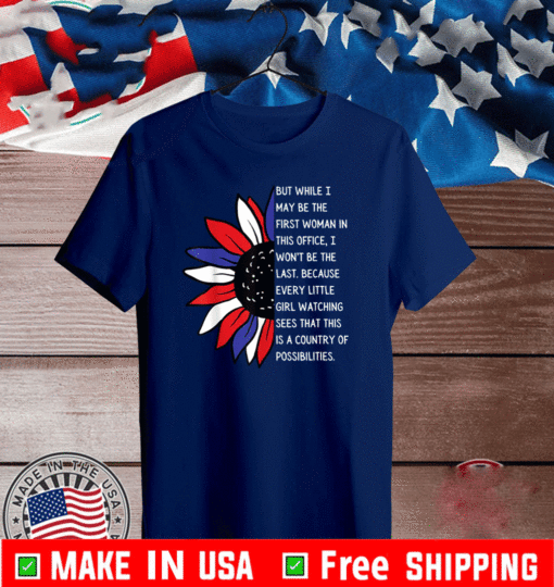 First Woman Madam VP Harris Quote Biden Inauguration 2021 T-Shirt