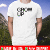 GROW UP SHIRT