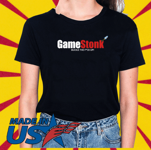 GameStonk Buckle The F*ck Up! WSB T-Shirt