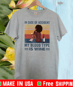 Girl in Case Of Accident My Blood Type Is Wine Shirt