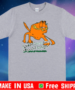 Gotta Have Me A Good Lasaga Unisex T-Shirt