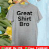 Great Shirt Bro T-Shirt