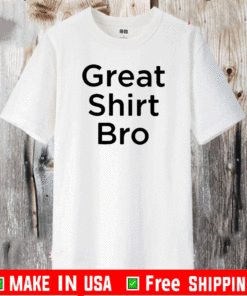 Great Shirt Bro T-Shirt