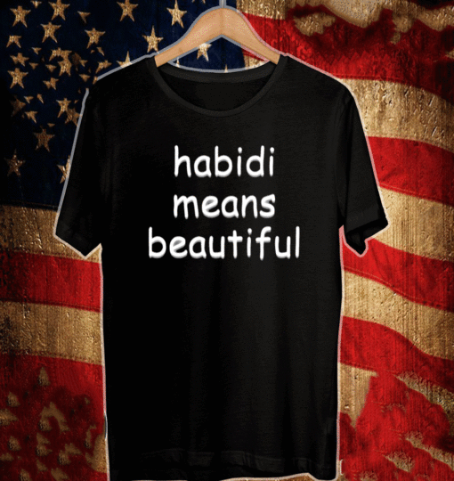 Habibi Means Beautiful T-Shirt