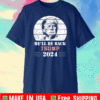 He’ll Be Back Donald Trump 2024 The Return 2021 T-Shirt
