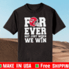 Super Bowl 2021 LV Champions - Chiefs Forever Not Just When We Win T-Shirt