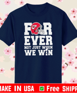 Super Bowl 2021 LV Champions - Chiefs Forever Not Just When We Win T-Shirt