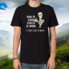 How To Avoid Stress At Work I Don’t Go To Work 2021 T-Shirt