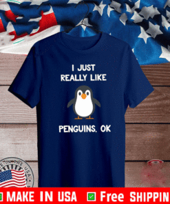 I Just Really Like Penguins Ok T-Shirt