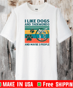 I Like Dogs And Taekwondo And Maybe 3 People Vintage T-Shirt