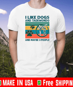 I Like Dogs And Taekwondo And Maybe 3 People Vintage 2021 T-Shirt