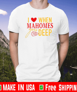 I Love When Mahomes Goes Deep Kc Chiefs NFL Super Bowl Patrick Mahomes Chiefs Champions Shirt