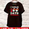 I TACKLED 100 DAY OF SCHOOL TEE SHIRTS
