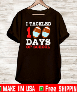 I TACKLED 100 DAY OF SCHOOL TEE SHIRTS
