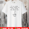 I am awake please respect my privacy during this difficult time coffee Tee Shirts