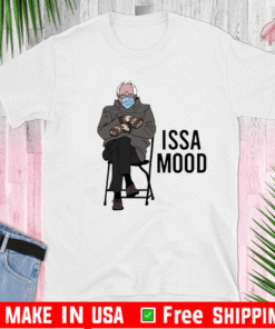 ISSA Mood Bernie Sanders Mittens Meme 2021 T-Shirt