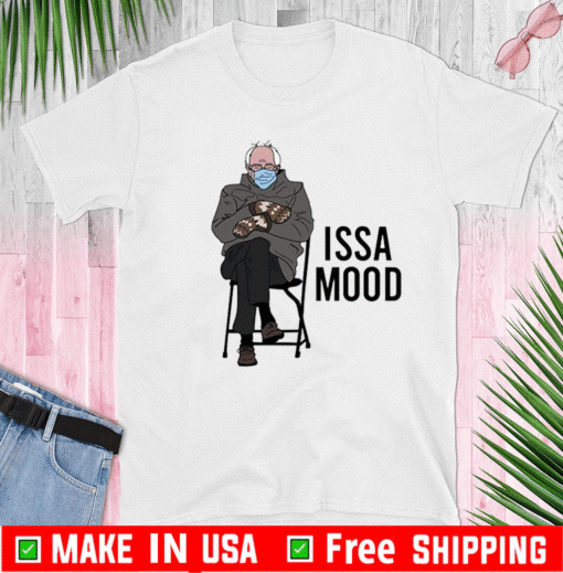 ISSA Mood Bernie Sanders Mittens Meme 2021 T-Shirt