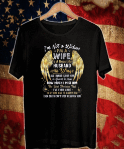 I’m Not A Widow I’m A Wife To A Beautiful Husband With Wings Shirt
