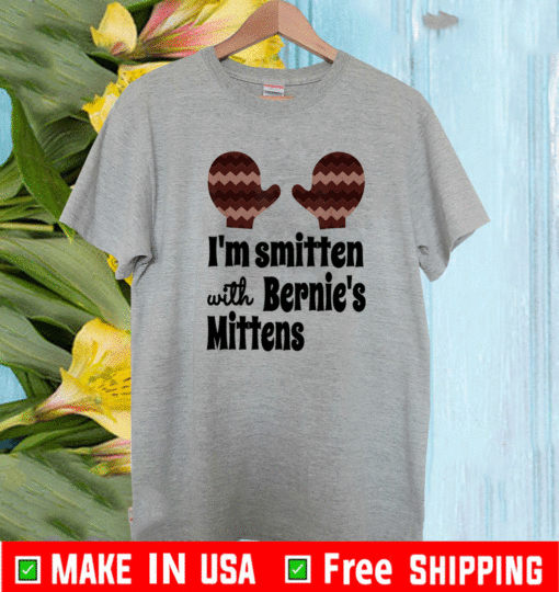 I'm Smitten with Bernie's Mittens T-Shirt