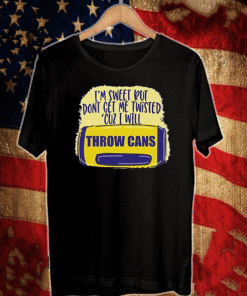 I'm Sweet But Don't Get Me Twisted T-Shirt