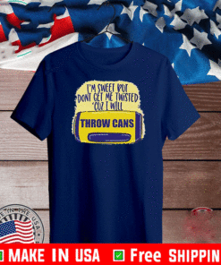 I'm Sweet But Don't Get Me Twisted T-Shirt