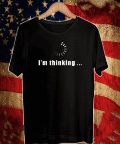 I'm Thinking Geek Nerd Computer Programmer Techie T-Shirt