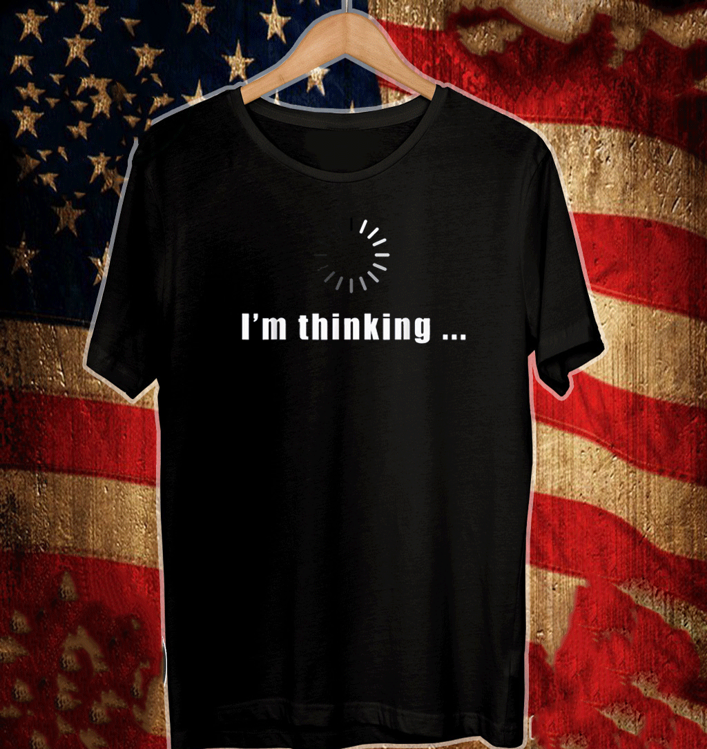 I'm Thinking Geek Nerd Computer Programmer Techie T-Shirt