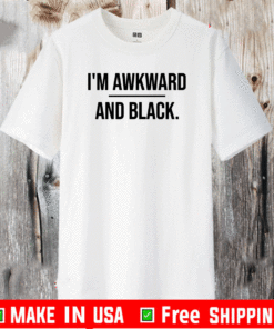 I’m awkward and black T-Shirt